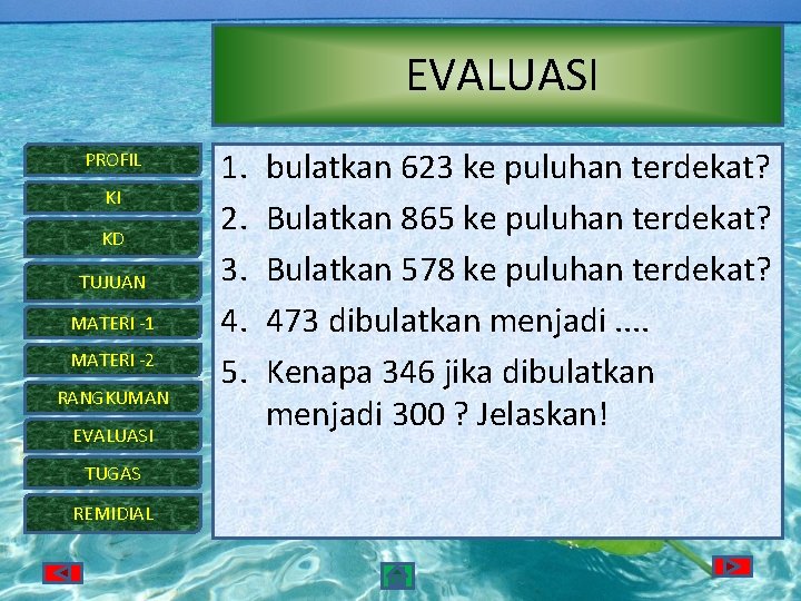 EVALUASI PROFIL KI KD TUJUAN MATERI -1 MATERI -2 RANGKUMAN EVALUASI TUGAS REMIDIAL 1.