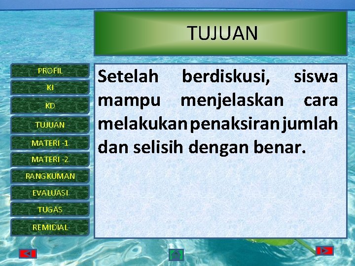 TUJUAN PROFIL KI KD TUJUAN MATERI -1 MATERI -2 RANGKUMAN EVALUASI TUGAS REMIDIAL Setelah