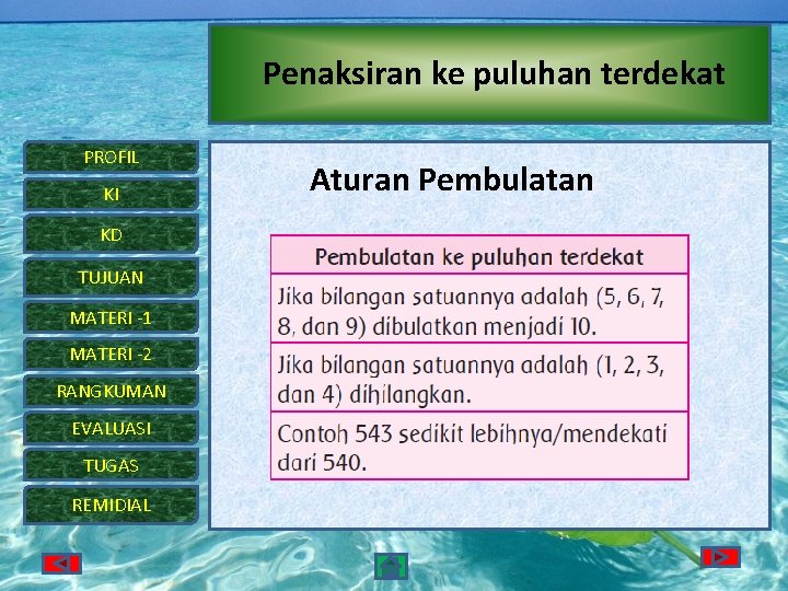 Penaksiran ke puluhan terdekat PROFIL KI KD TUJUAN MATERI -1 MATERI -2 RANGKUMAN EVALUASI