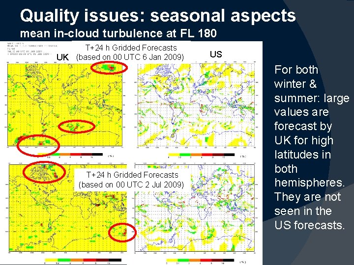 Quality issues: seasonal aspects mean in-cloud turbulence at FL 180 T+24 h Gridded Forecasts