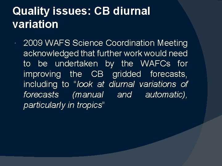 Quality issues: CB diurnal variation 2009 WAFS Science Coordination Meeting acknowledged that further work