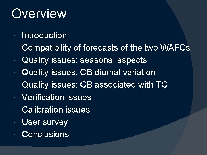 Overview Introduction Compatibility of forecasts of the two WAFCs Quality issues: seasonal aspects Quality