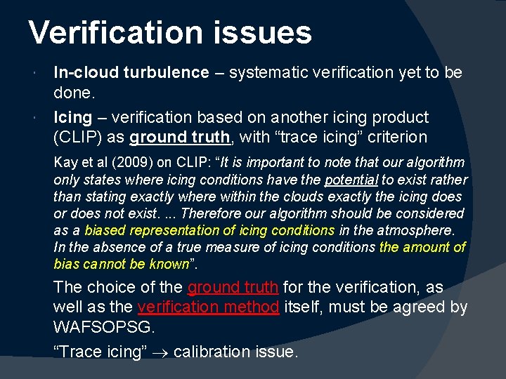 Verification issues In-cloud turbulence – systematic verification yet to be done. Icing – verification