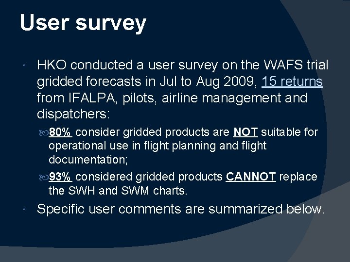 User survey HKO conducted a user survey on the WAFS trial gridded forecasts in