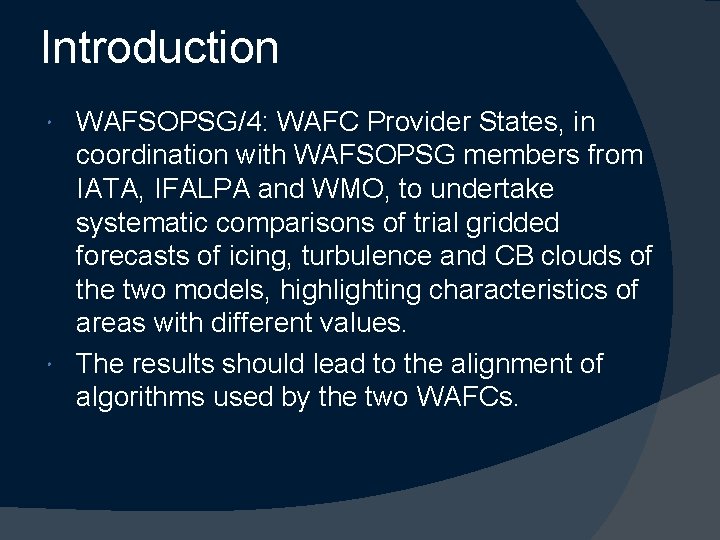 Introduction WAFSOPSG/4: WAFC Provider States, in coordination with WAFSOPSG members from IATA, IFALPA and