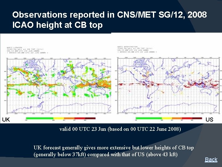 Observations reported in CNS/MET SG/12, 2008 ICAO height at CB top UK US valid