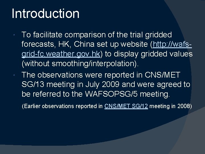 Introduction To facilitate comparison of the trial gridded forecasts, HK, China set up website