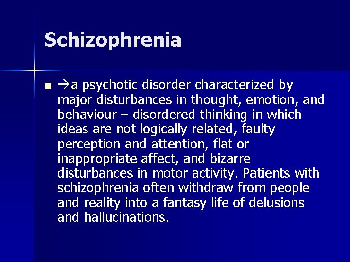 Schizophrenia n a psychotic disorder characterized by major disturbances in thought, emotion, and behaviour