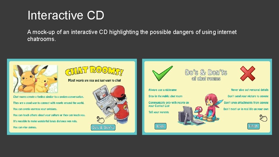 Interactive CD A mock-up of an interactive CD highlighting the possible dangers of using