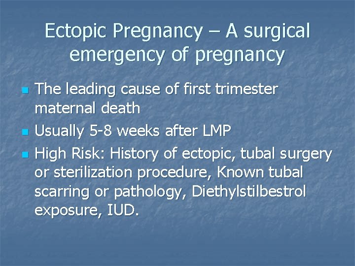 Ectopic Pregnancy – A surgical emergency of pregnancy n n n The leading cause