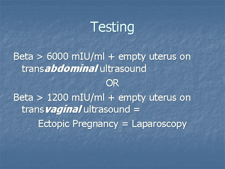 Testing Beta > 6000 m. IU/ml + empty uterus on transabdominal ultrasound OR Beta