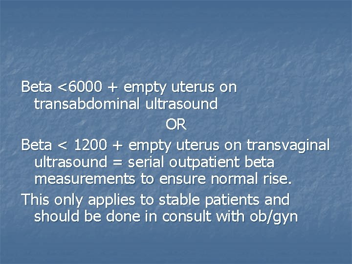Beta <6000 + empty uterus on transabdominal ultrasound OR Beta < 1200 + empty