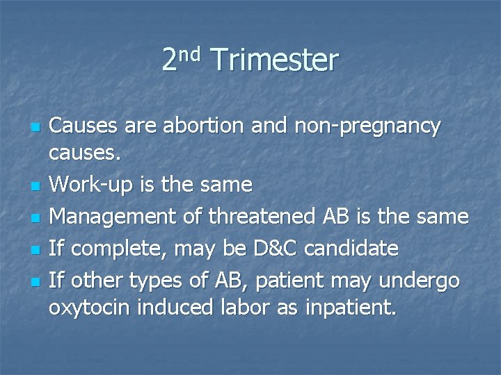 2 nd Trimester n n n Causes are abortion and non-pregnancy causes. Work-up is