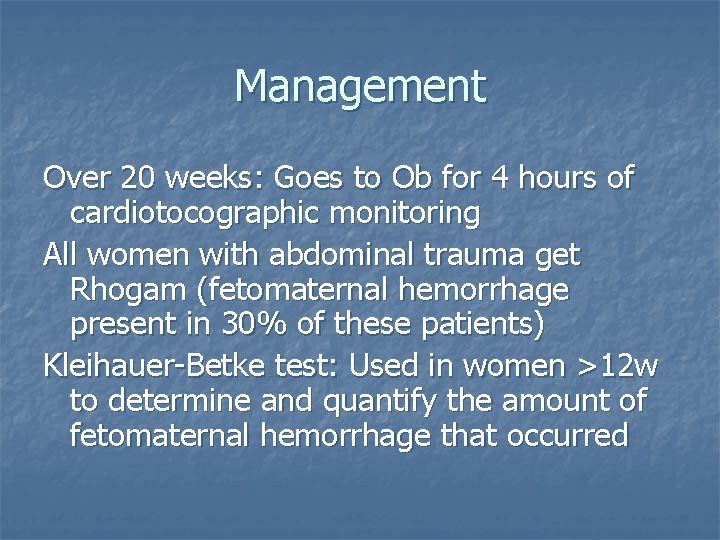 Management Over 20 weeks: Goes to Ob for 4 hours of cardiotocographic monitoring All