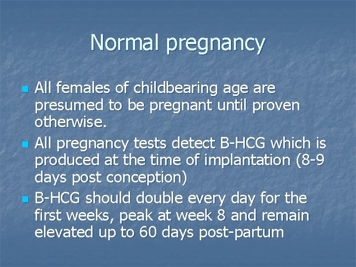 Normal pregnancy n n n All females of childbearing age are presumed to be