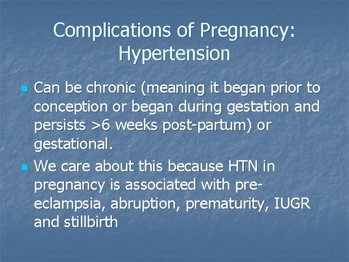 Complications of Pregnancy: Hypertension n n Can be chronic (meaning it began prior to