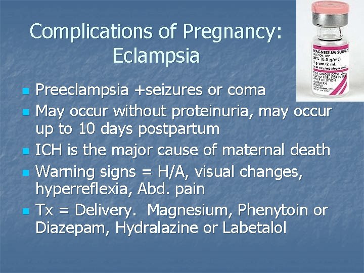 Complications of Pregnancy: Eclampsia n n n Preeclampsia +seizures or coma May occur without