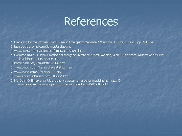 References 1. Preparing for the Written Board Exam in Emergency Medicine. 5 th ed.