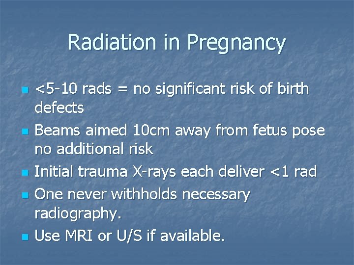 Radiation in Pregnancy n n n <5 -10 rads = no significant risk of