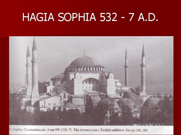 HAGIA SOPHIA 532 - 7 A. D. 