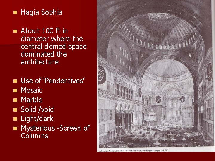 n Hagia Sophia n About 100 ft in diameter where the central domed space