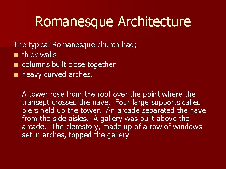 Romanesque Architecture The typical Romanesque church had; n thick walls n columns built close