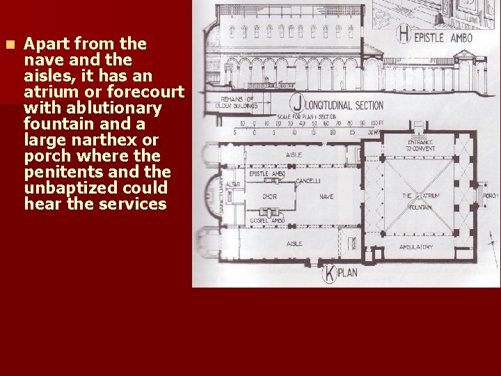 n Apart from the nave and the aisles, it has an atrium or forecourt