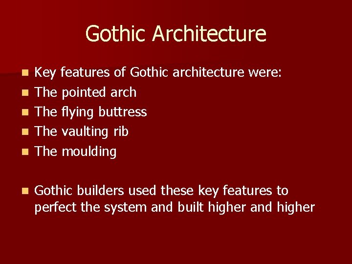 Gothic Architecture n n n Key features of Gothic architecture were: The pointed arch