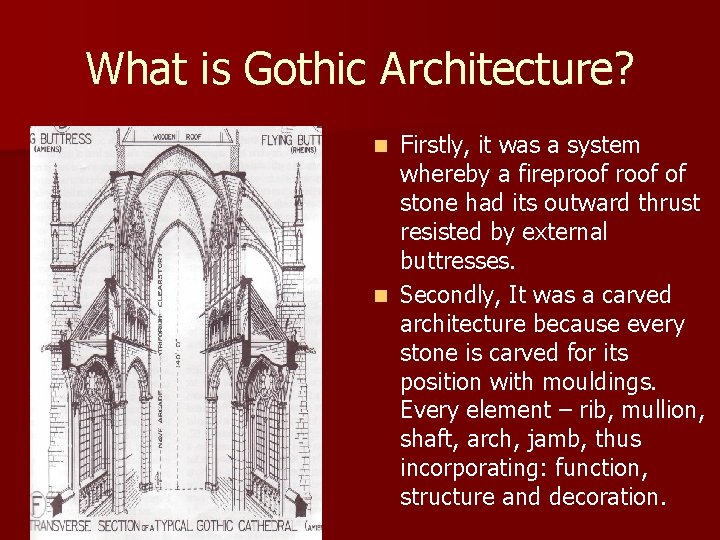 What is Gothic Architecture? Firstly, it was a system whereby a fireproof of stone