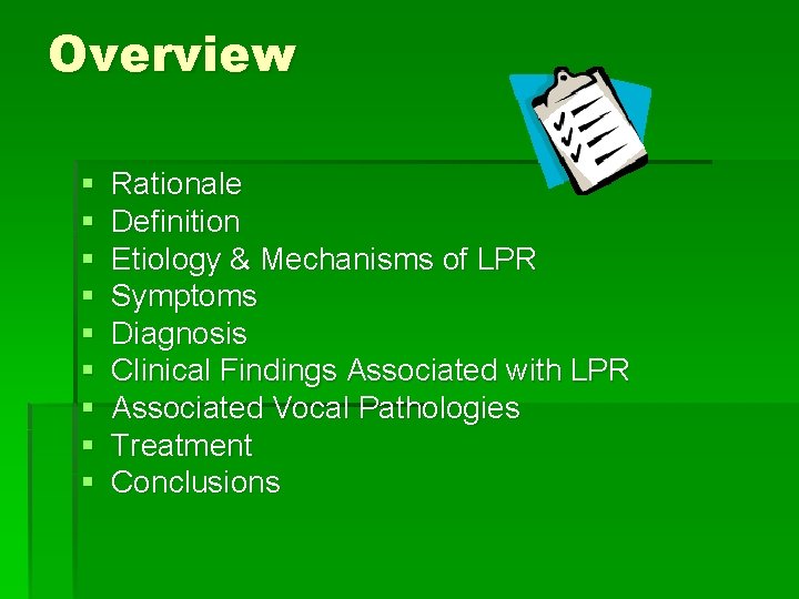 Overview § § § § § Rationale Definition Etiology & Mechanisms of LPR Symptoms