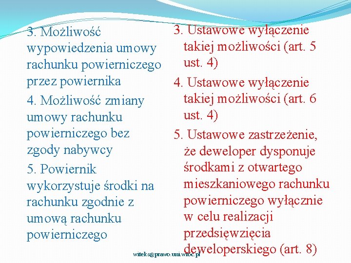 3. Ustawowe wyłączenie 3. Możliwość takiej możliwości (art. 5 wypowiedzenia umowy ust. 4) rachunku