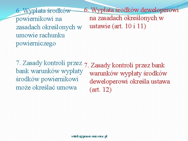 6. Wypłata środków deweloperowi 6. Wypłata środków na zasadach określonych w powiernikowi na zasadach