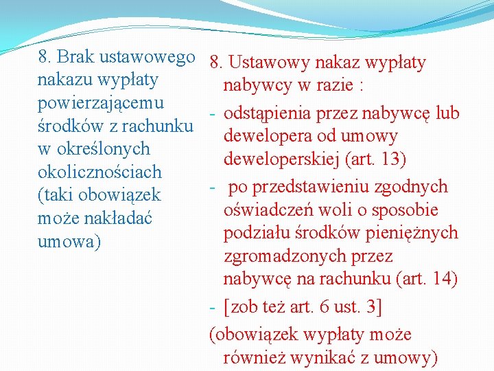 8. Brak ustawowego 8. Ustawowy nakaz wypłaty nakazu wypłaty nabywcy w razie : powierzającemu