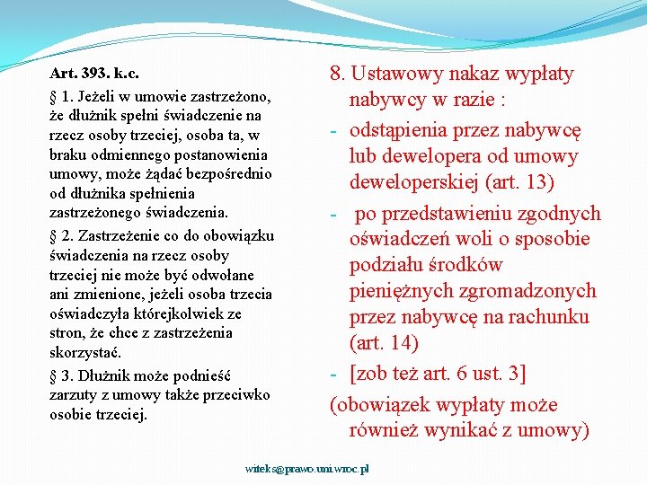 Art. 393. k. c. § 1. Jeżeli w umowie zastrzeżono, że dłużnik spełni świadczenie