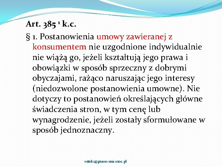 Art. 385 1 k. c. § 1. Postanowienia umowy zawieranej z konsumentem nie uzgodnione