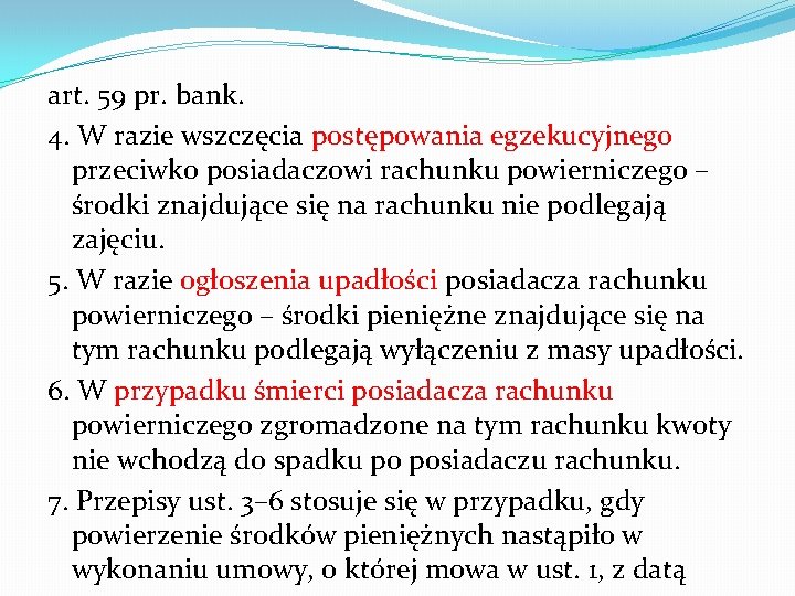 art. 59 pr. bank. 4. W razie wszczęcia postępowania egzekucyjnego przeciwko posiadaczowi rachunku powierniczego