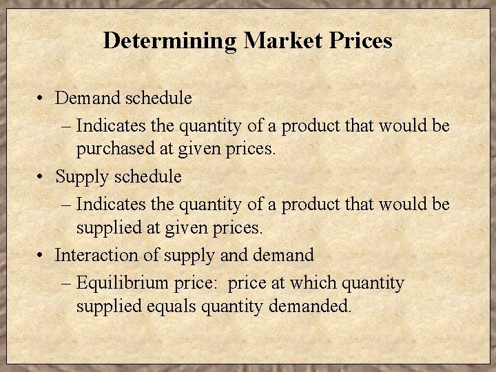Determining Market Prices • Demand schedule – Indicates the quantity of a product that