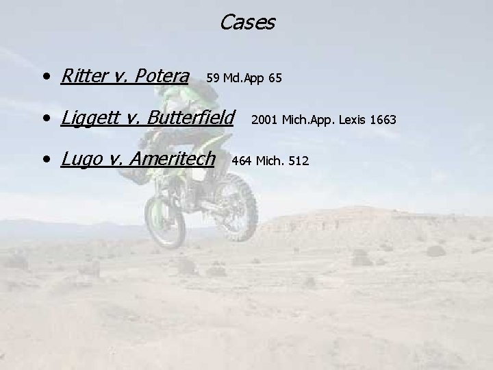 Cases • Ritter v. Potera 59 Md. App 65 • Liggett v. Butterfield •