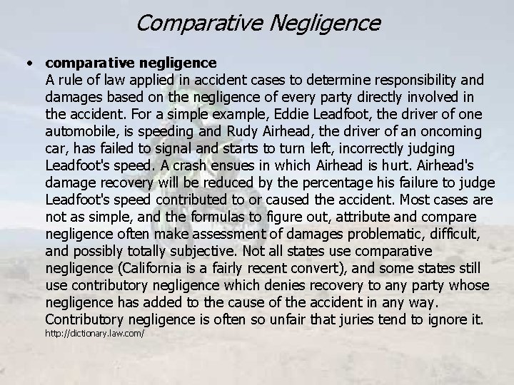 Comparative Negligence • comparative negligence A rule of law applied in accident cases to