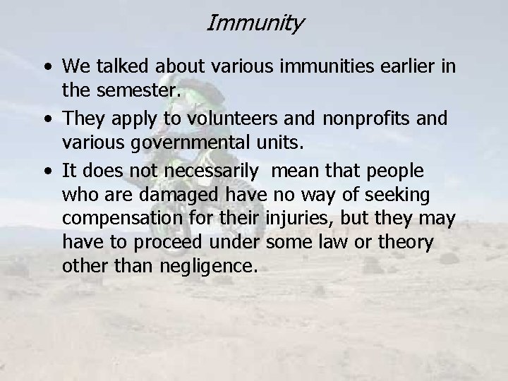 Immunity • We talked about various immunities earlier in the semester. • They apply