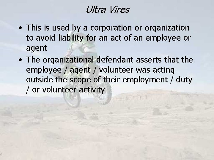 Ultra Vires • This is used by a corporation or organization to avoid liability