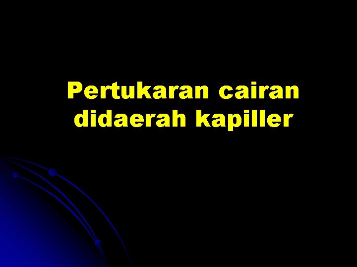 Pertukaran cairan didaerah kapiller 
