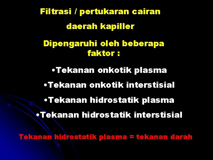 Filtrasi / pertukaran cairan daerah kapiller Dipengaruhi oleh beberapa faktor : • Tekanan onkotik