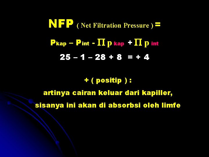 NFP ( Net Filtration Pressure ) = Pkap – Pint - p kap +