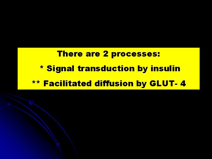 There are 2 processes: * Signal transduction by insulin ** Facilitated diffusion by GLUT-