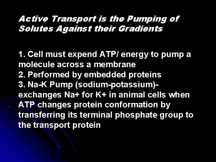 Active Transport is the Pumping of Solutes Against their Gradients 1. Cell must expend
