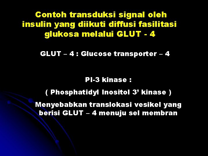 Contoh transduksi signal oleh insulin yang diikuti diffusi fasilitasi glukosa melalui GLUT - 4