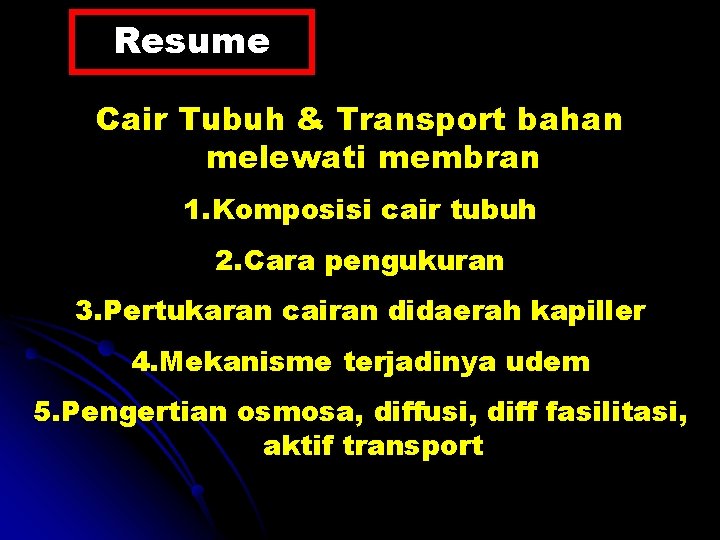 Resume Cair Tubuh & Transport bahan melewati membran 1. Komposisi cair tubuh 2. Cara