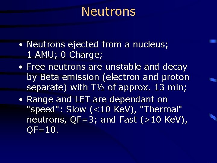 Neutrons • Neutrons ejected from a nucleus; 1 AMU; 0 Charge; • Free neutrons