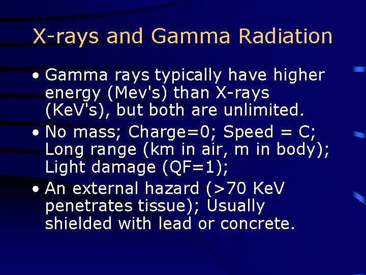 X-rays and Gamma Radiation • Gamma rays typically have higher energy (Mev's) than X-rays